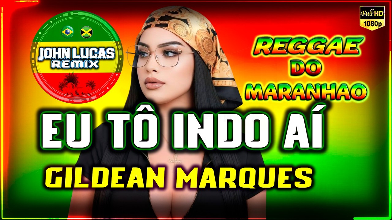 Gildean Marques - Eu Tô Indo Aí - Reggae Do Maranhão - Reggae Roots - Reggae Lindo@JohnLucasRemix