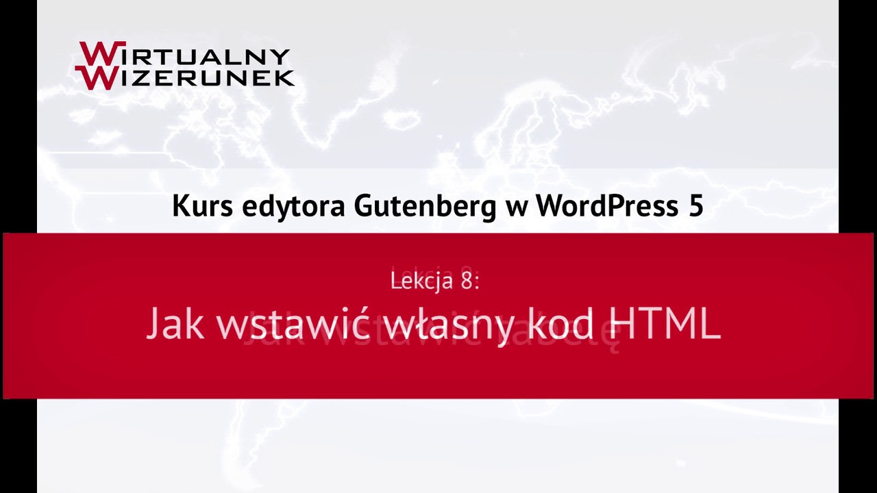 Lekcja 8. Jak wstawić własny kod html - Kurs edytora Gutenberg w WordPress 5