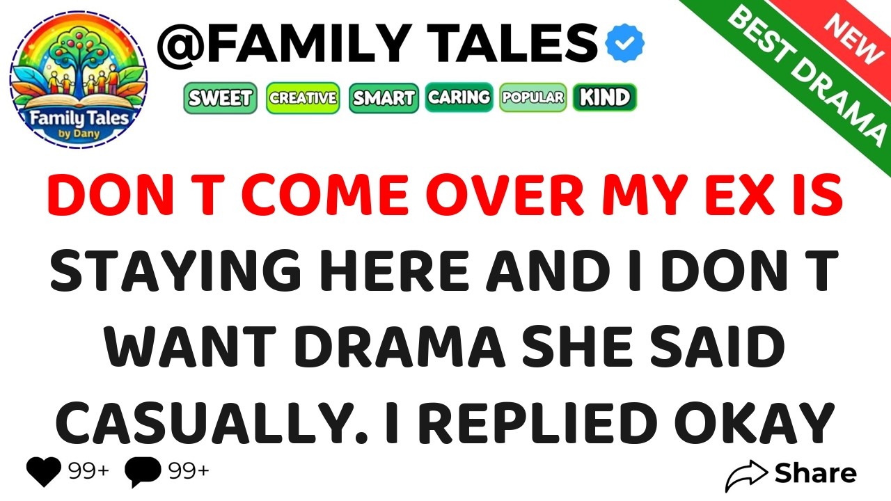 Don t Come Over My Ex Is Staying Here And I Don t Want Drama She Said Casually  I Replied Okay