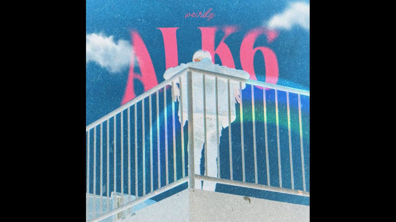 ALK6 - WEIRDY | [VIDEO LYRICS]