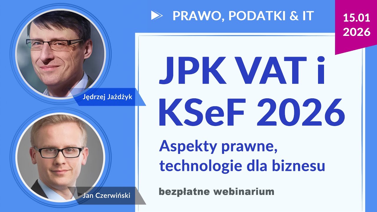 2025.01.15  JPK VAT i KSeF 2026. Aspekty prawne, technologie dla biznesu