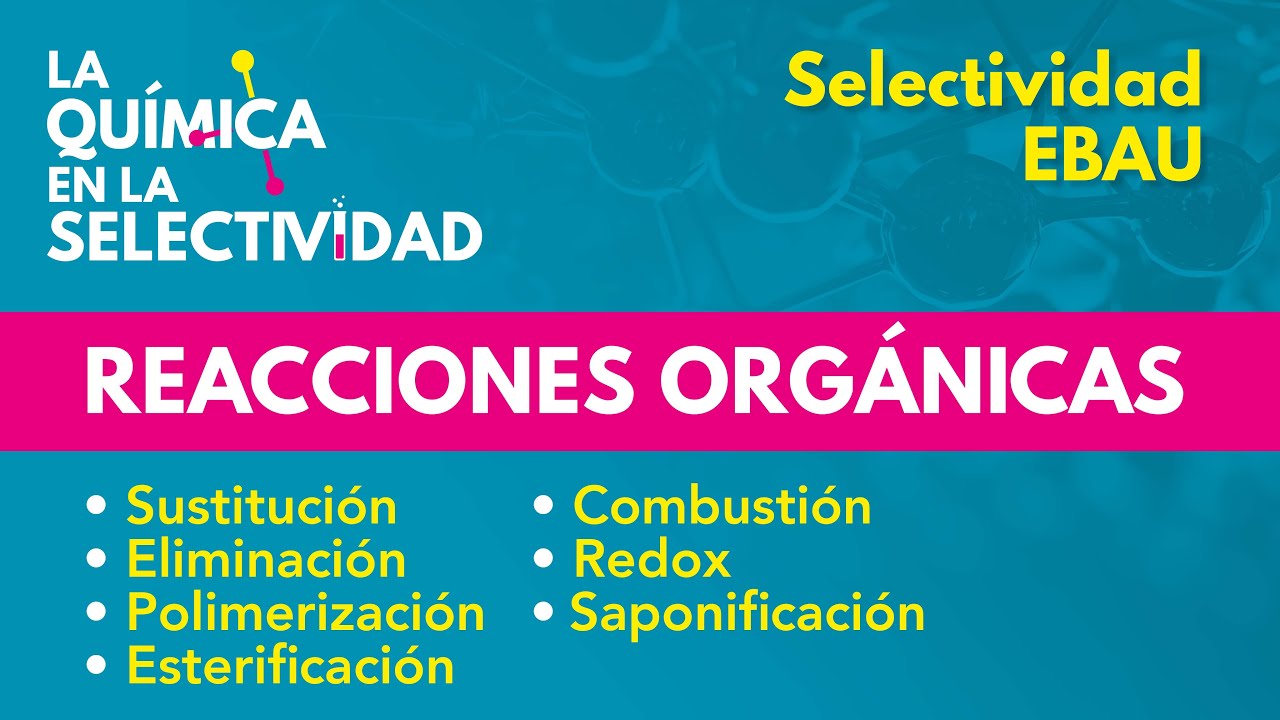 Reacciones orgánicas. ¿Cuáles son y como se identifican?