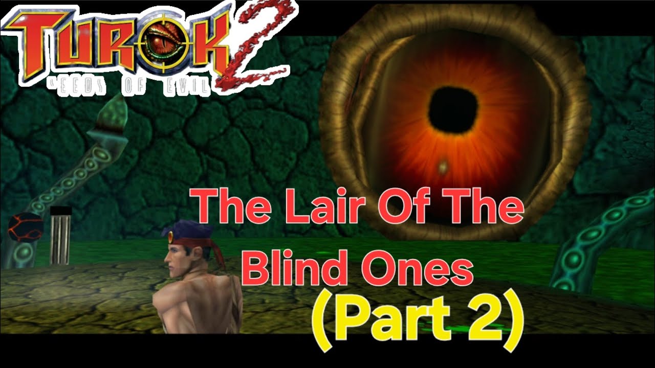 Turok 2: Seeds Of Evil | The Lair Of The Blind Ones (Part 2 + Boss Fight)