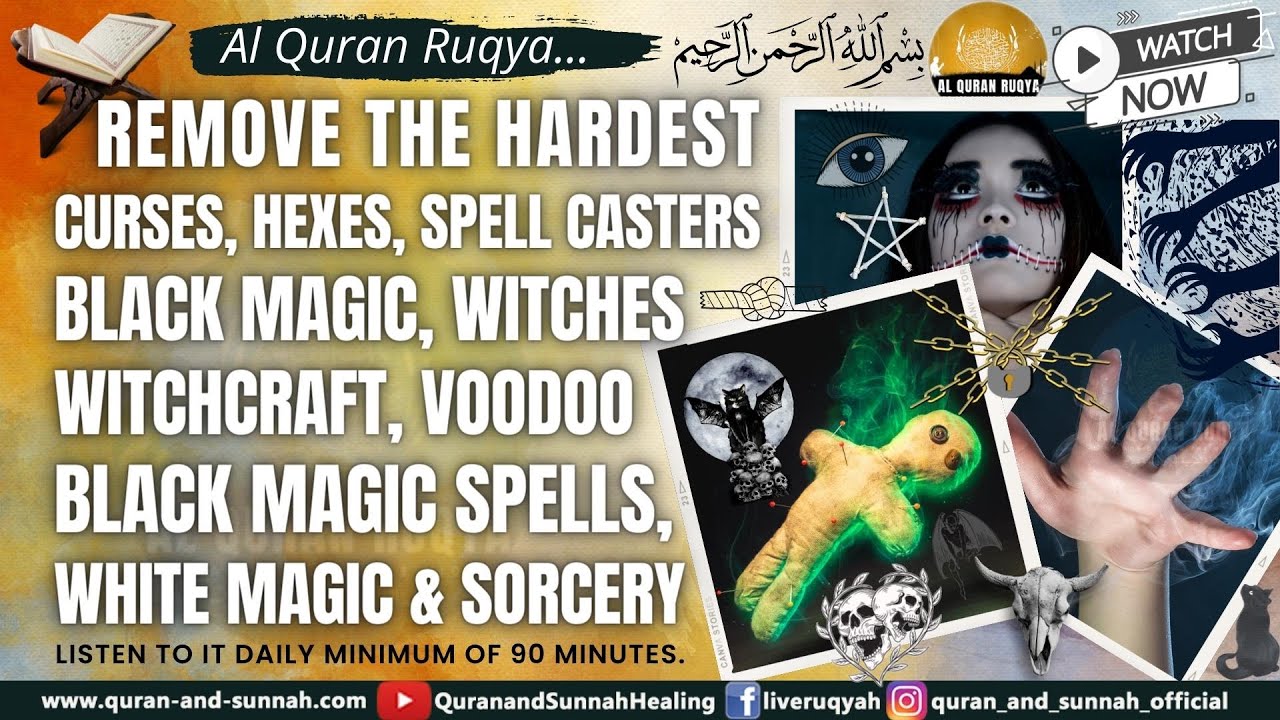 Extremely Powerful Ruqyah to remove the hardest Curses, Hexes, Black Magic, Witchcraft, and Sorcery.