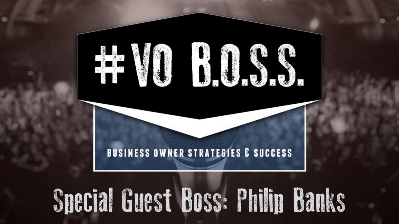 VO BOSS: Special Guest - Philip Banks