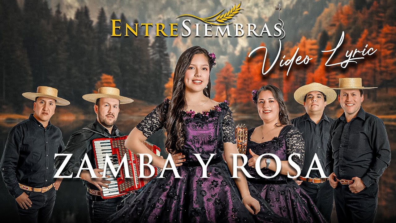 ZAMBA Y ROSA - ENTRESIEMBRAS - VIDEO LYRIC - CUECA - FIESTAS PATRIAS