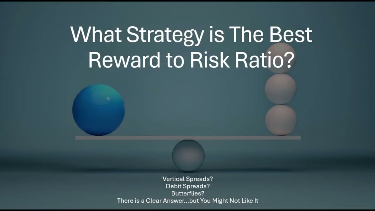 What Strategy is the Best Reward to Risk Ratio?  (Verticals, Debits, Butterflies?)