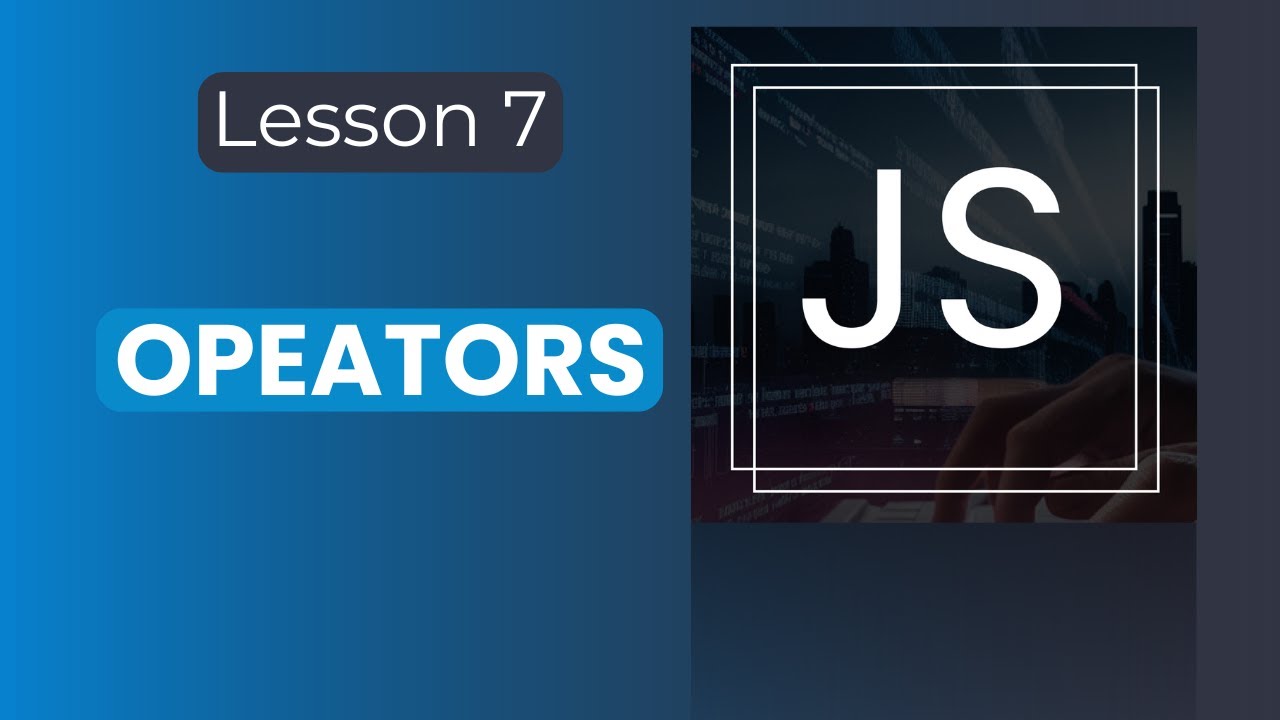 JavaScript Fundamentals Course: Relational and Equality Operators