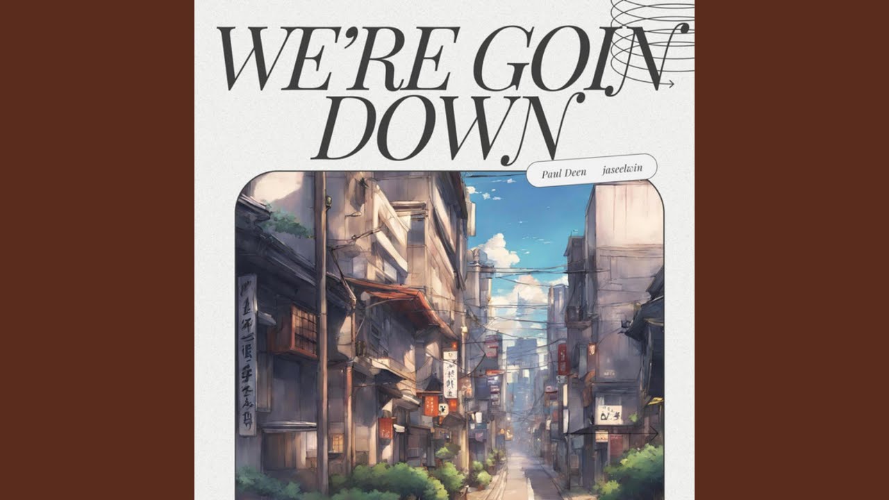 We’re Goin Down