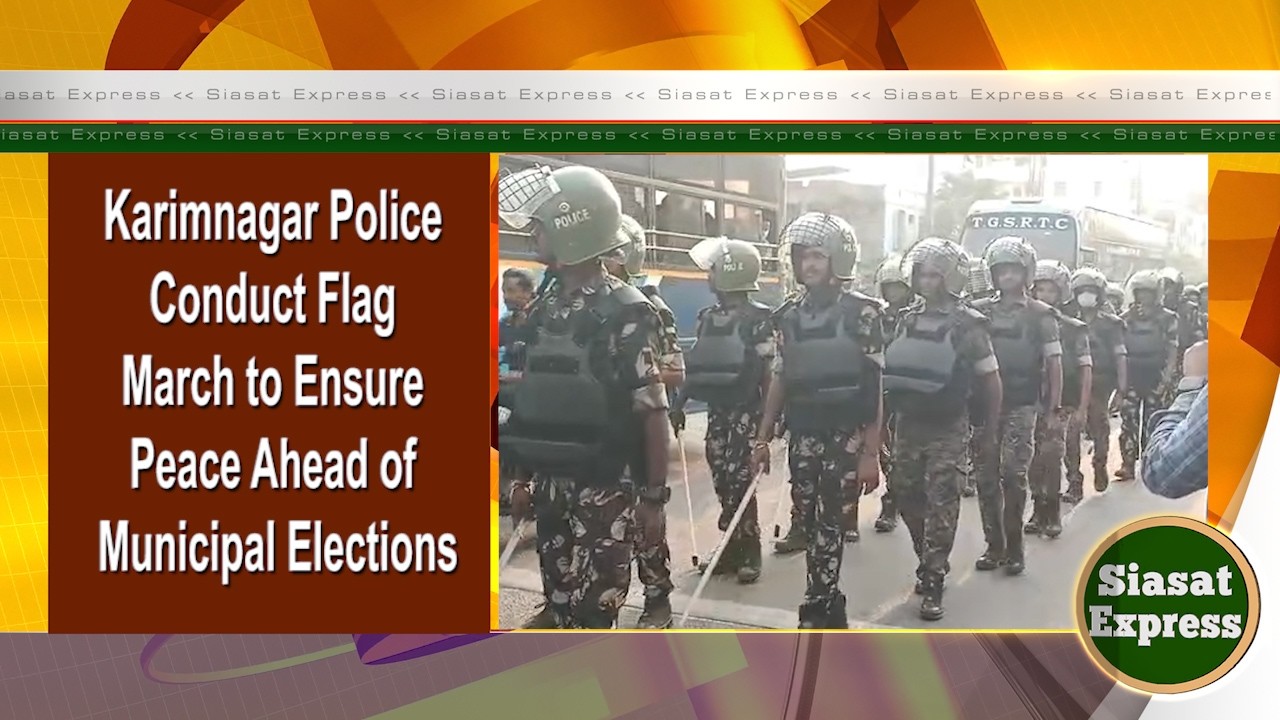 Karimnagar Police Conduct Flag March to Ensure Peace Ahead of Municipal Elections  District Express