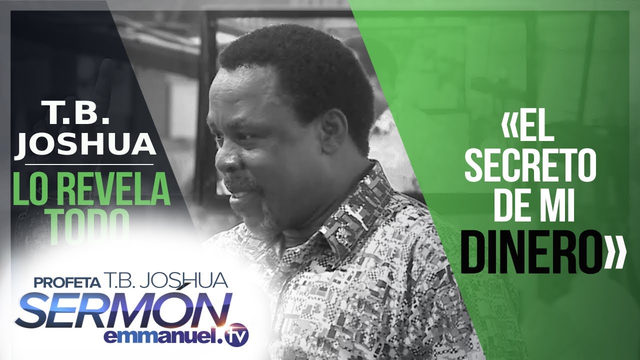 «EL SECRETO DE MI DINERO» -  ¡T.B.  JOSHUA LO REVELA TODO!