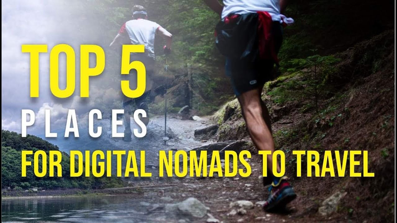 Top 5 Places For Digital Nomads To Travel #2022