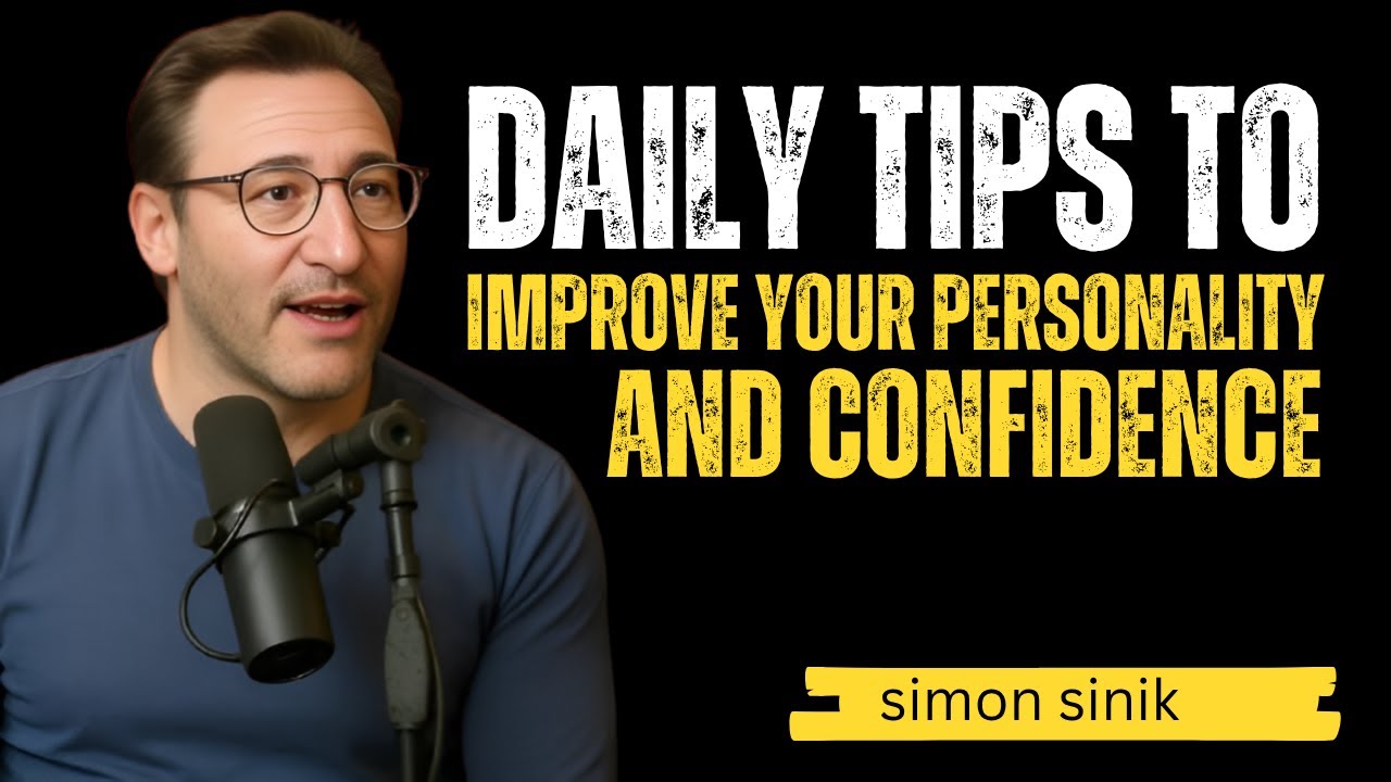 Daily Tips to Improve Your Personality and Confidence || SIMON SINEK BEST MOTIVATION SPEECH