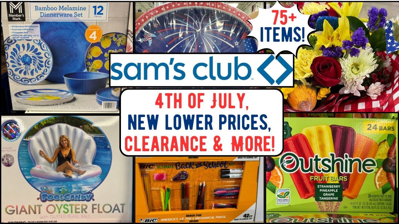 SAM'S CLUB ~ 4TH OF JULY, CLEARANCE, NEW LOWER PRICES & MORE!