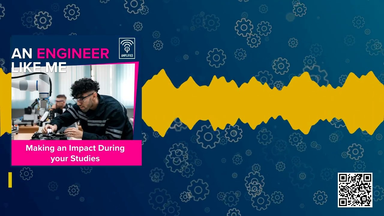 An Engineer Like Me: Making An Impact During Your Studies