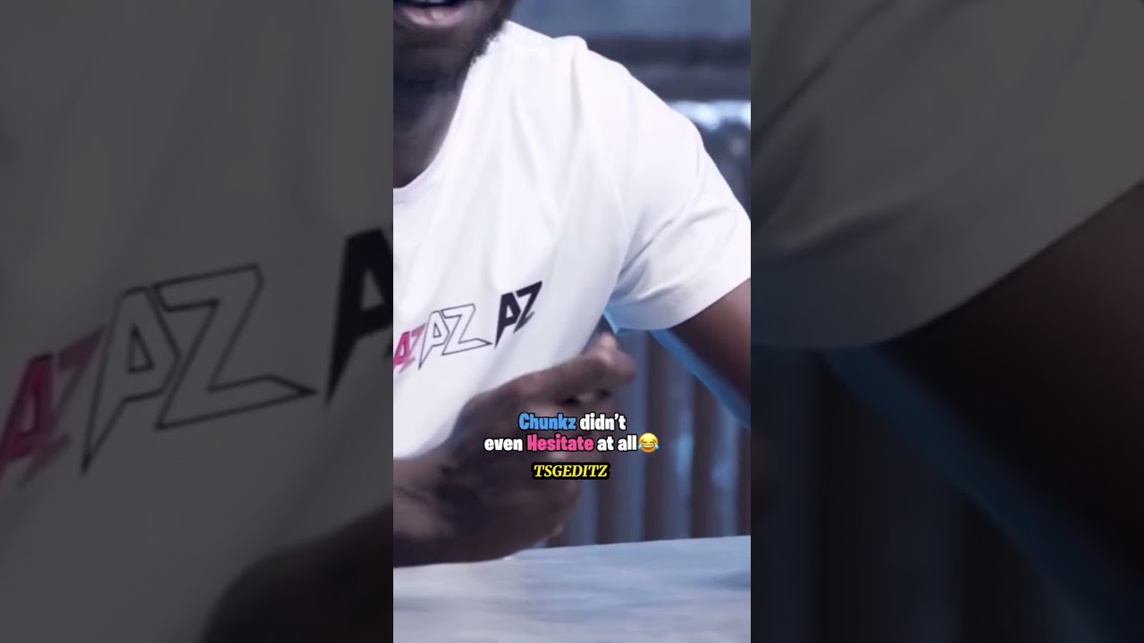 Chunkz Didn't Even Hesitate