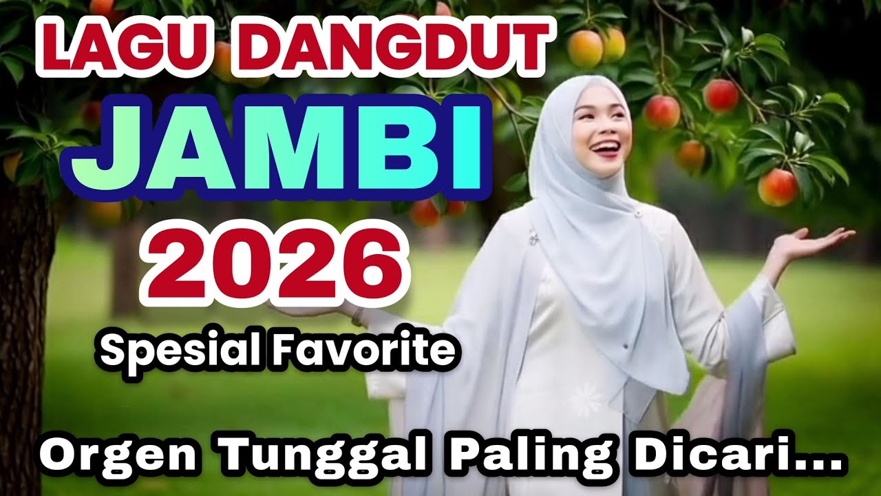 🔥 LAGU JAMBI SPESIAL FAVORITE 2026 💥 DANGDUT ORGEN TUNGGAL 🔥