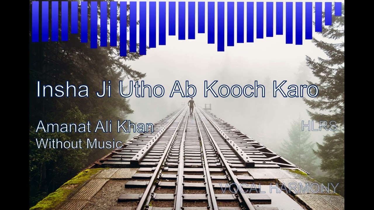 Insha Ji Utho Ab Kooch Karo | Amanat Ali Khan | Urdu | Vocal Harmony