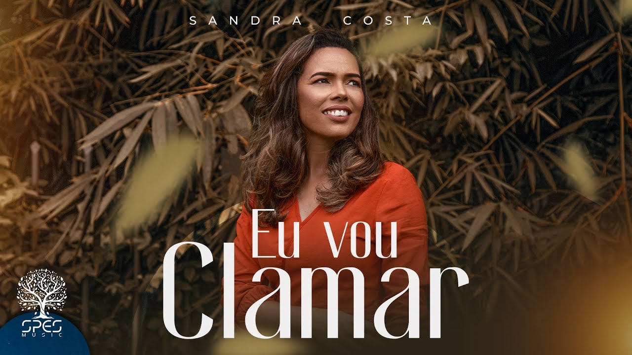 Sandra Costa - Eu vou Clamar (Clipe Oficial)