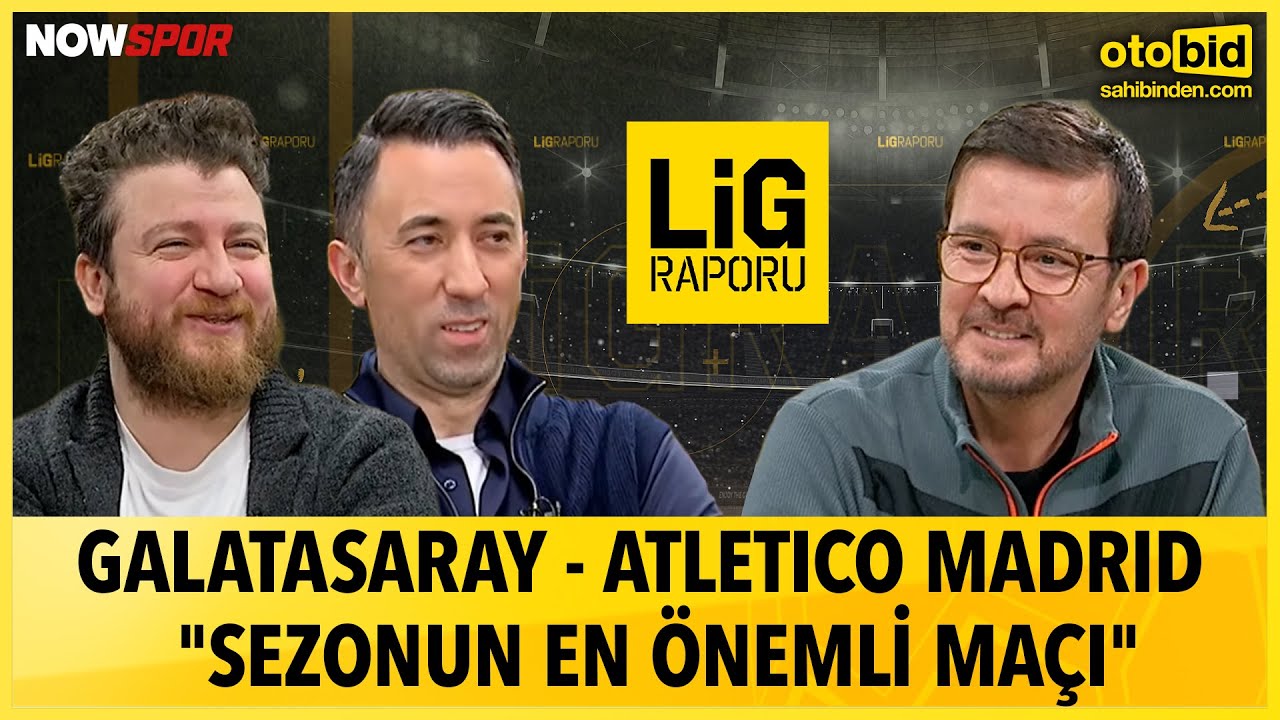 Galatasaray - Atletico Madrid Maç Önü | Ersin Düzen, Uğur Karakullukçu, Veli Yiğit
