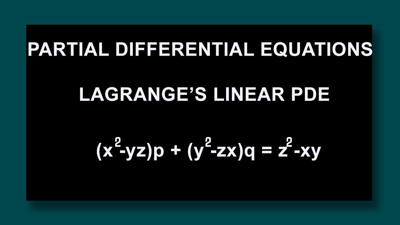 Partial Differential Equations Lagranges Linear PDE (x^2 -yz)p + (y^2 -zx)q = z^2 -xy