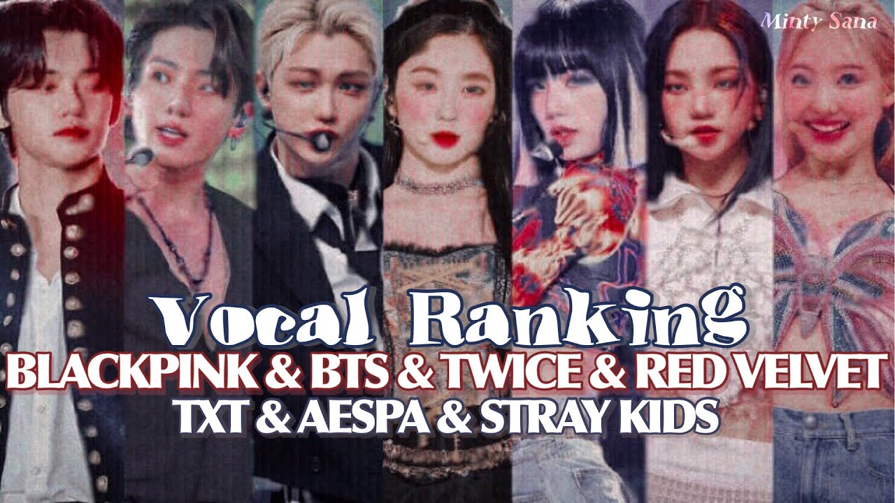 RANKING BLACKPINK & TWICE & RED VELVET & BTS & AESPA & TXT & STRAY KIDS IN VOCALS