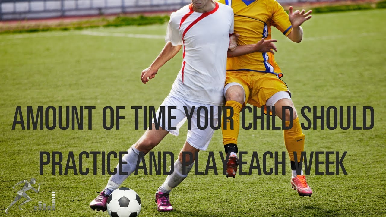 How much time should your child practice and play in games?