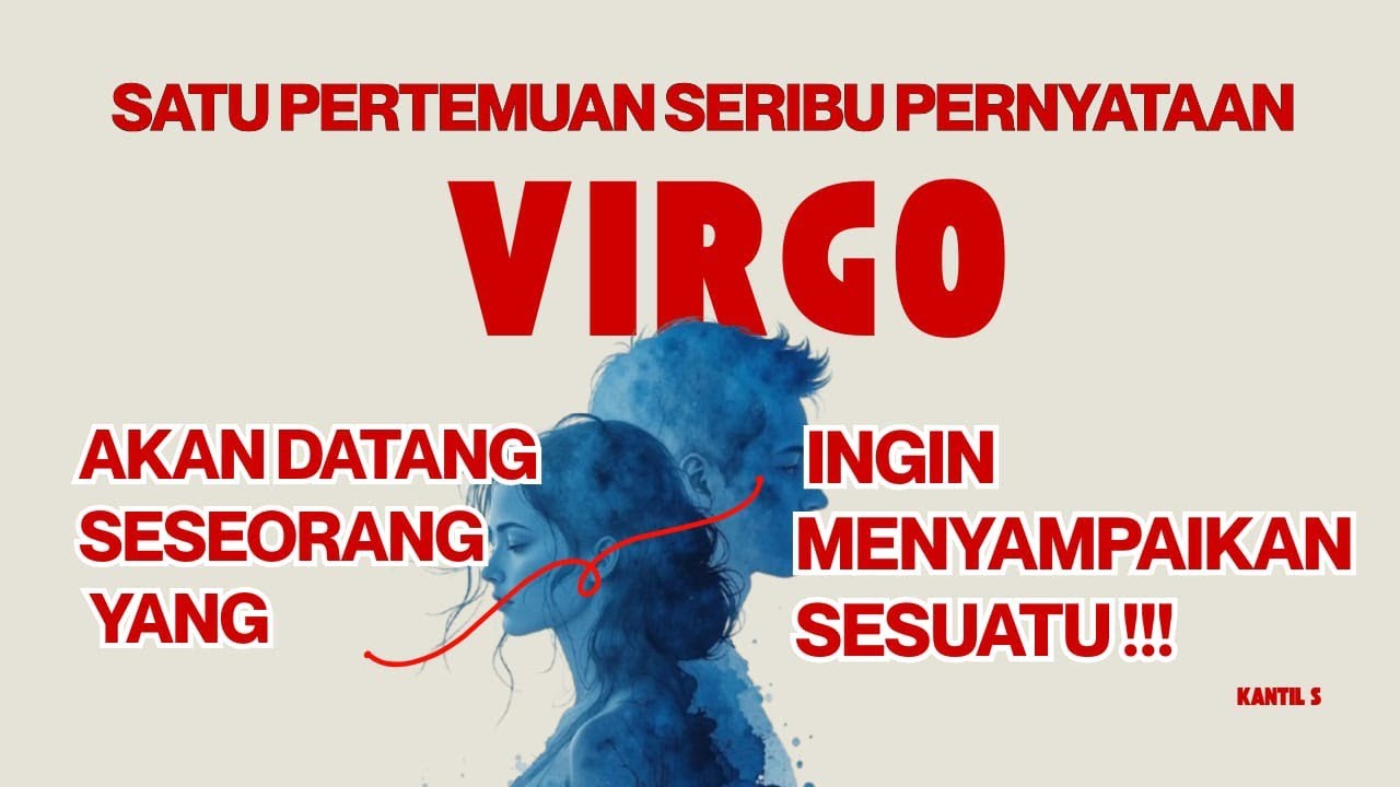 SATU PERTEMUAN SERIBU PERNYATAAN ♍ VIRGO ♍ AKAN DATANG SESEORANG YANG INGIN MENYAMPAIKAN SESUATU.