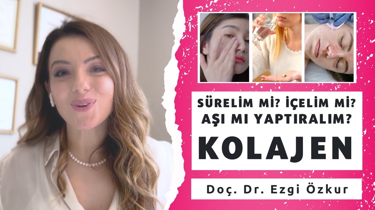 Kolajen Nasıl Kullanılmalı? - Doç. Dr. Ezgi Özkur