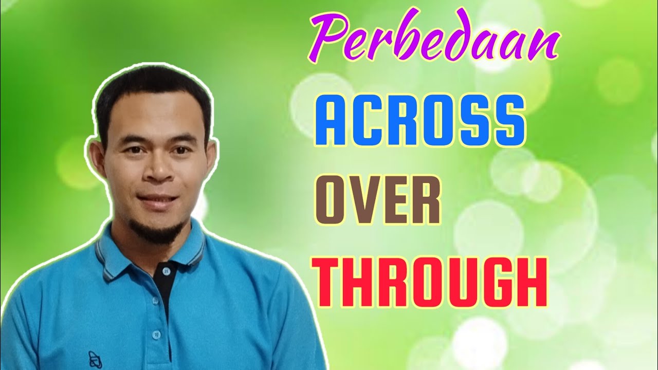 Perbedaan ACROSS, OVER, and THROUGH | lebih paham dengan ilustrasi dan contoh