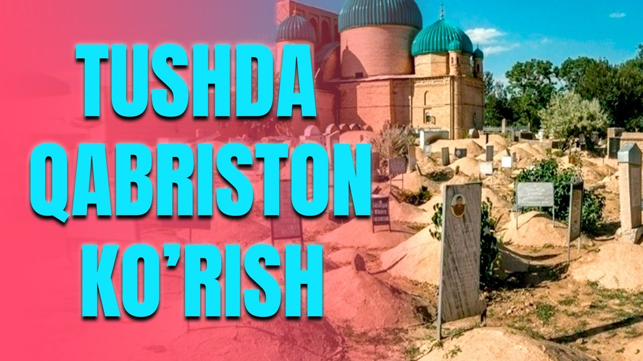 Tushda qabriston ko'rish | Тушда қабристон кўриш