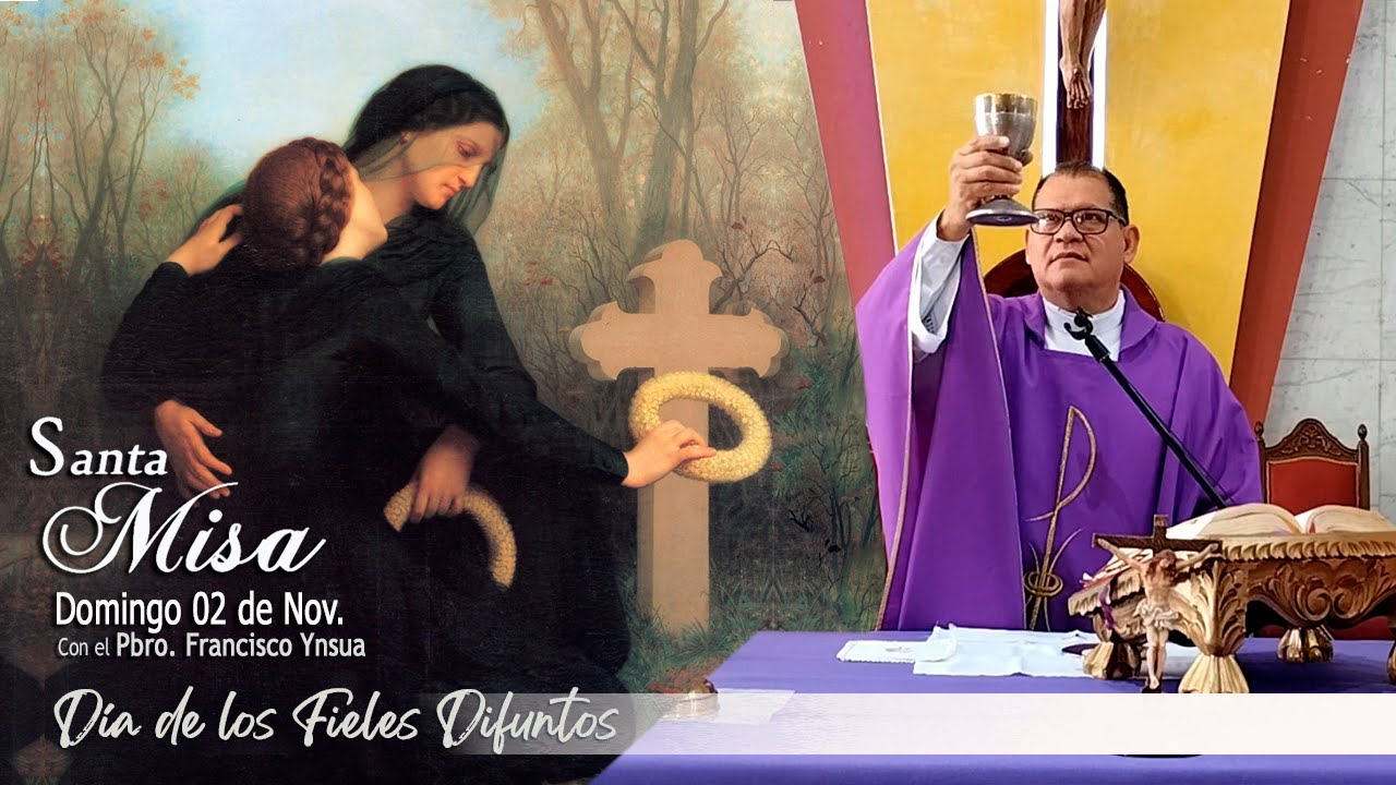 Santa Misa, Domingo 02 de Noviembre de 2025– Pbro. Francisco Ynsua