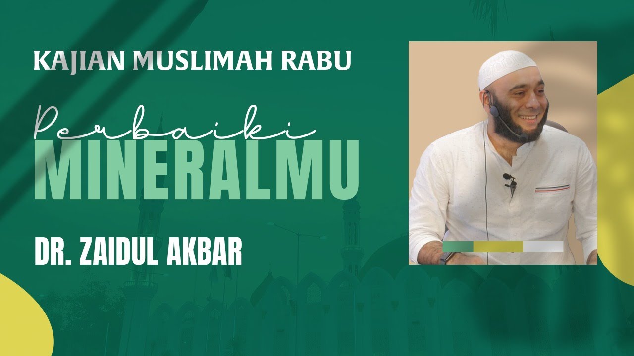 PERBAIKI MINERALMU I DR. ZAIDUL AKBAR