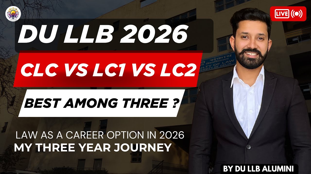 DU LLB 2026 CLC VS LC 1 VS LC2 Which is better ? Faculty of law, Choosing Law as a Career in 2026