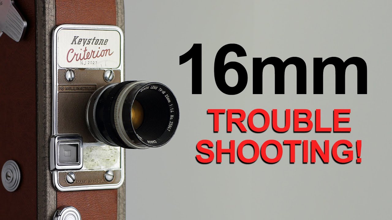 16mm - Troubleshooting and Loading Problems