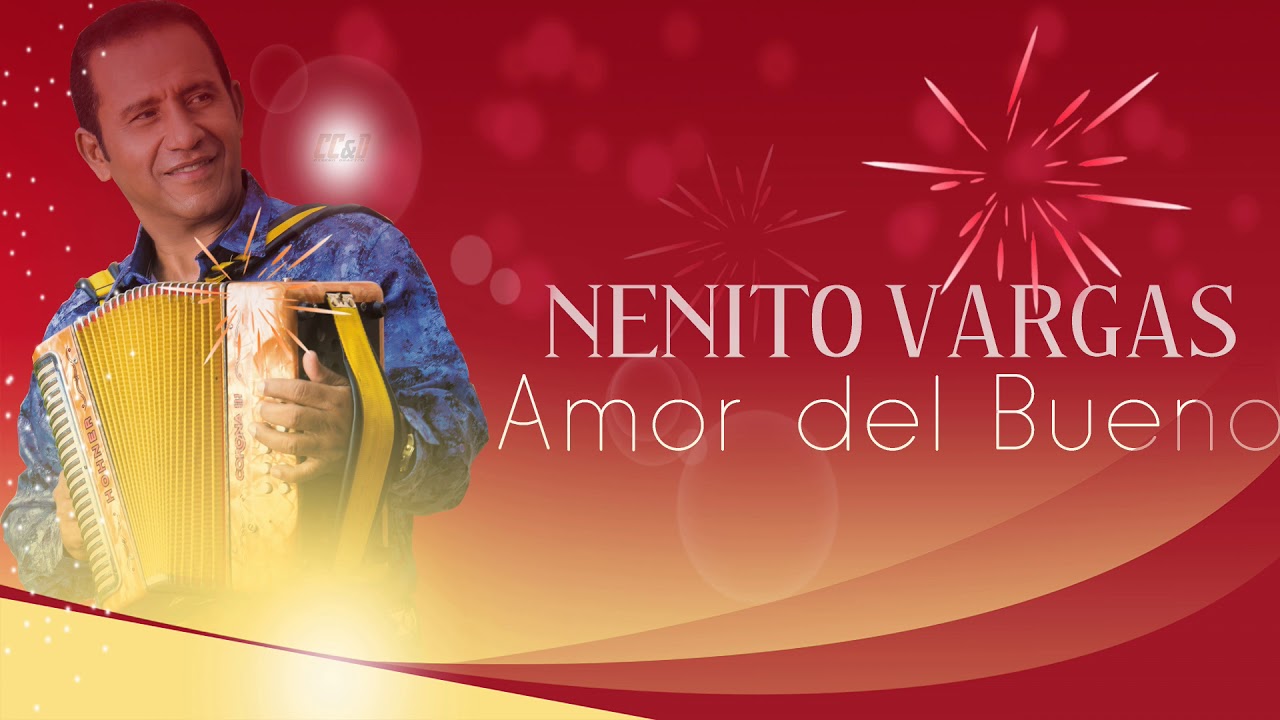 NENITO VARGAS - AMOR DEL BUENO [EN VIVO]