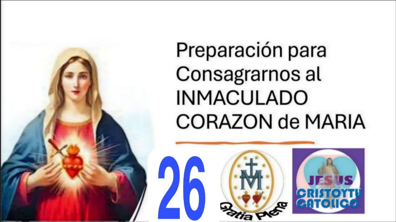💜❤️ DIA 26 Preparacion Para Consagración al Inmaculado Corazón de Maria