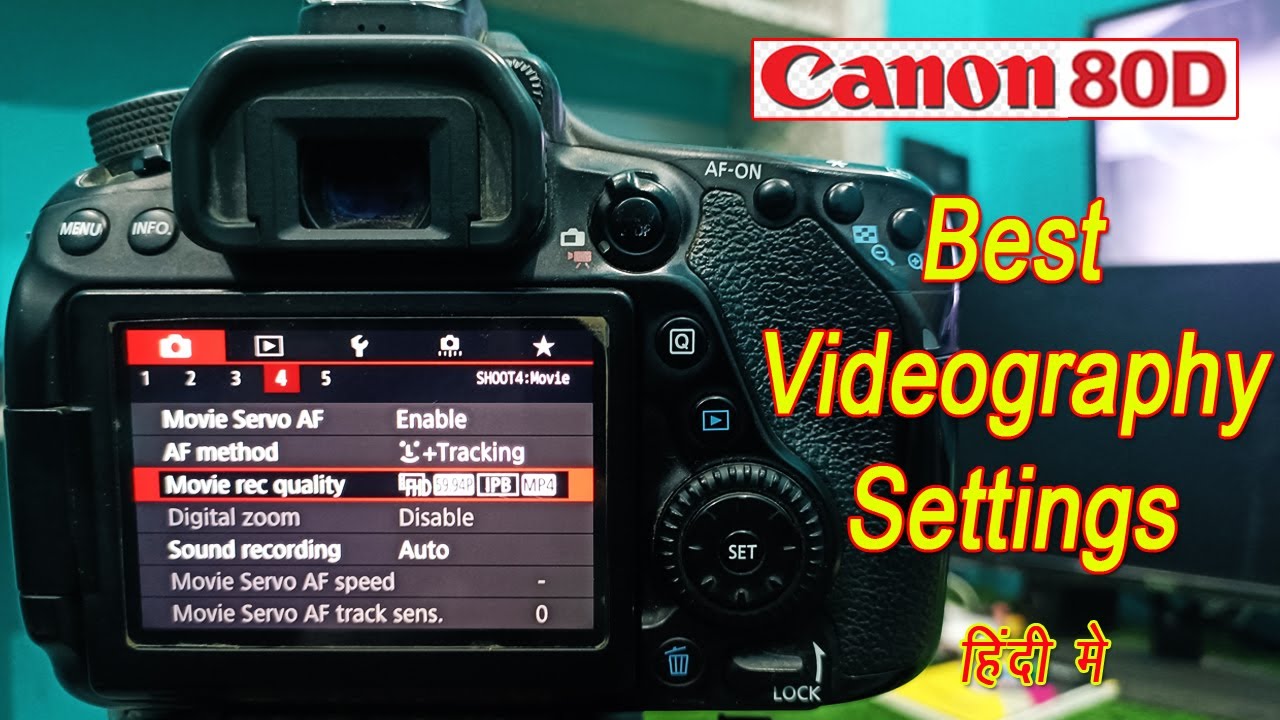 Canon 80D, 80D Canon Setting for video shoot, Canon 80D Camera, Canon 80D Camera Settings