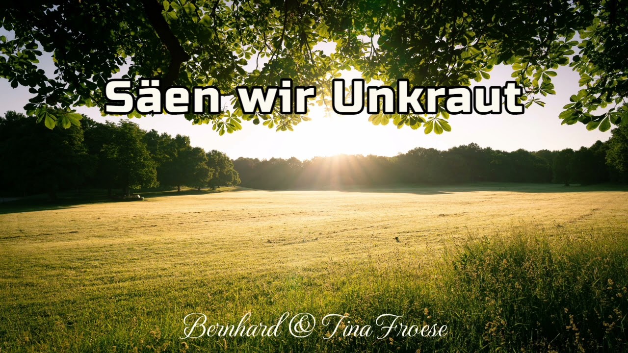 Säen wir Unkraut | Gesungen von Bernhard & Tina Froese