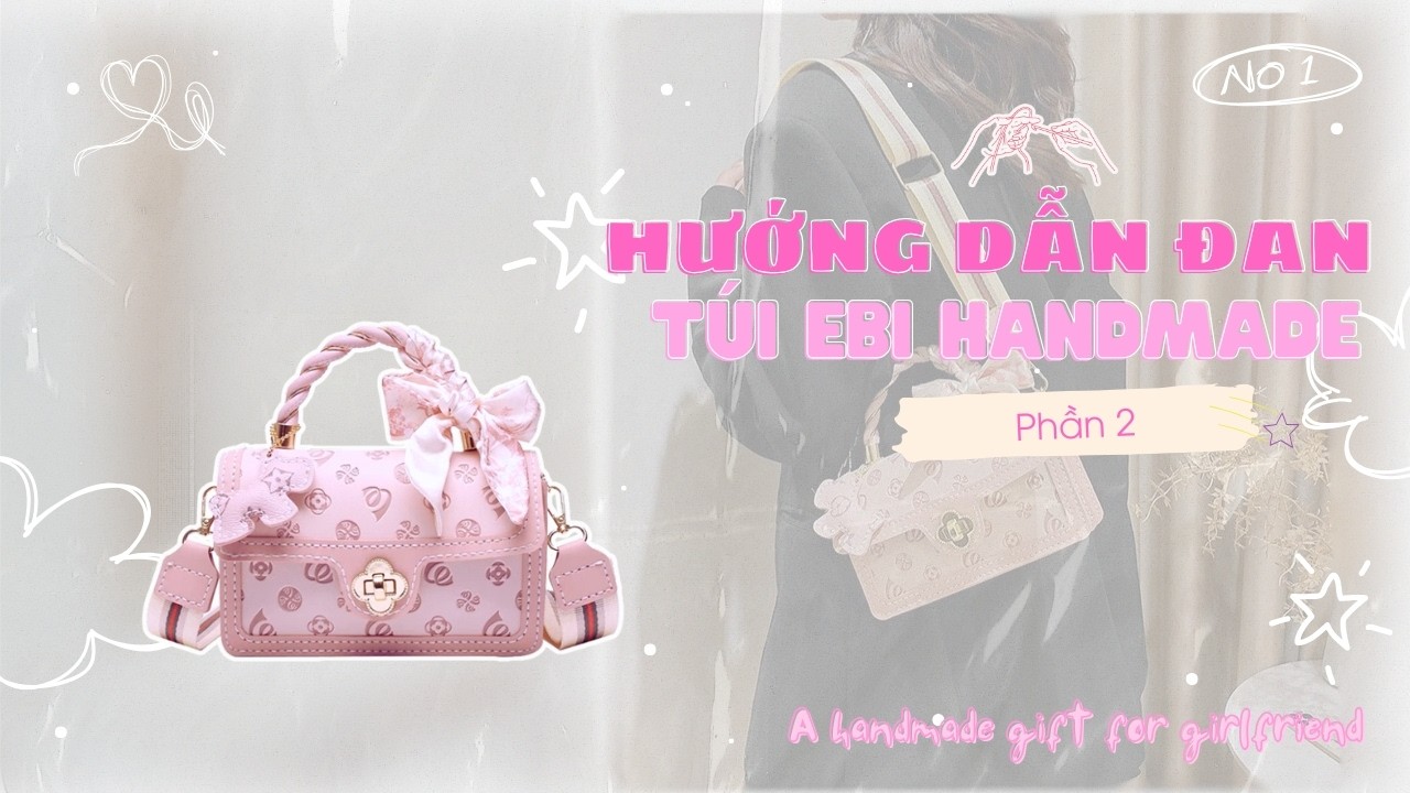 #73 (Phần 2) Hướng dẫn khâu túi tự đan EBI HANDMADE họa tiết hoa anh đào phối thêm viền xinh xắn 😍
