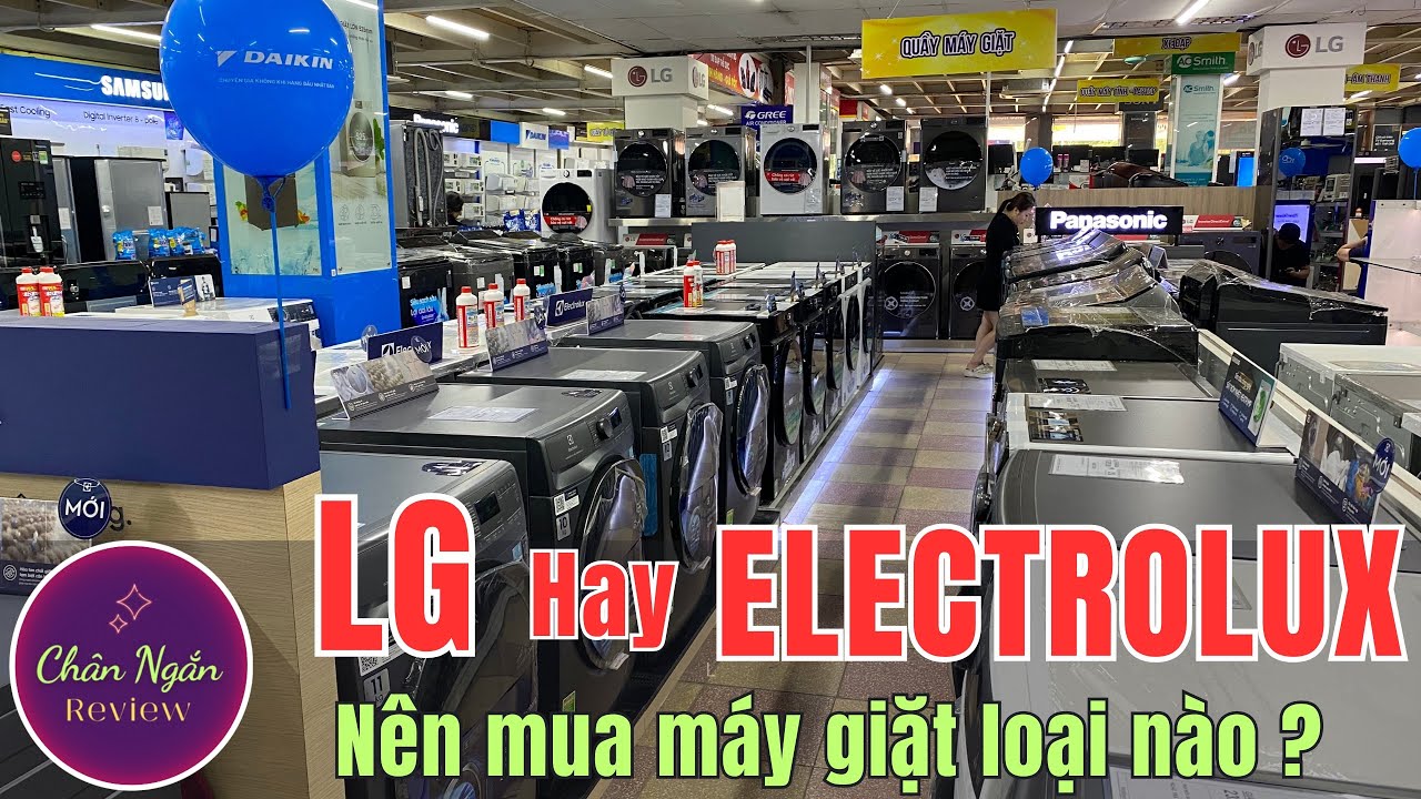 Máy giặt nên chọn mua Electrolux hay LG ? Chân Ngắn RV