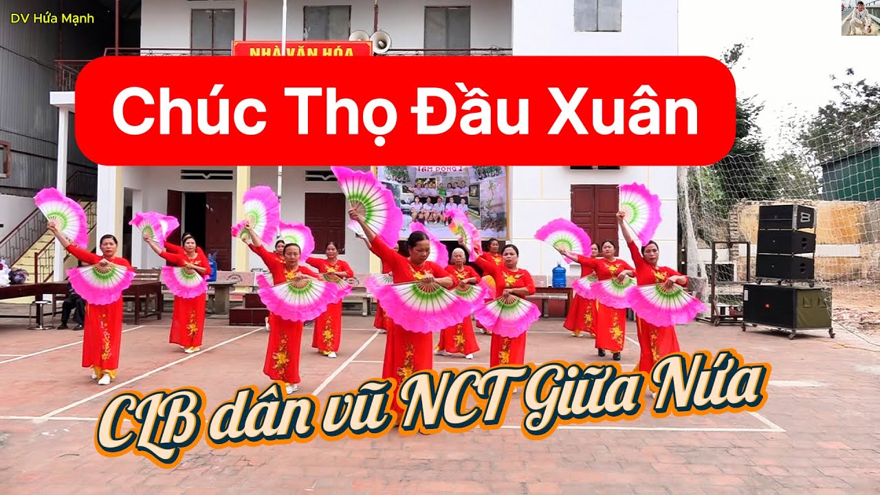 Chúc Thọ Đầu Xuân I Múa Quạt I - CLB dân vũ NCT Giữa Nứa GL Tam Đồng 2 II DV Hứa Mạnh II