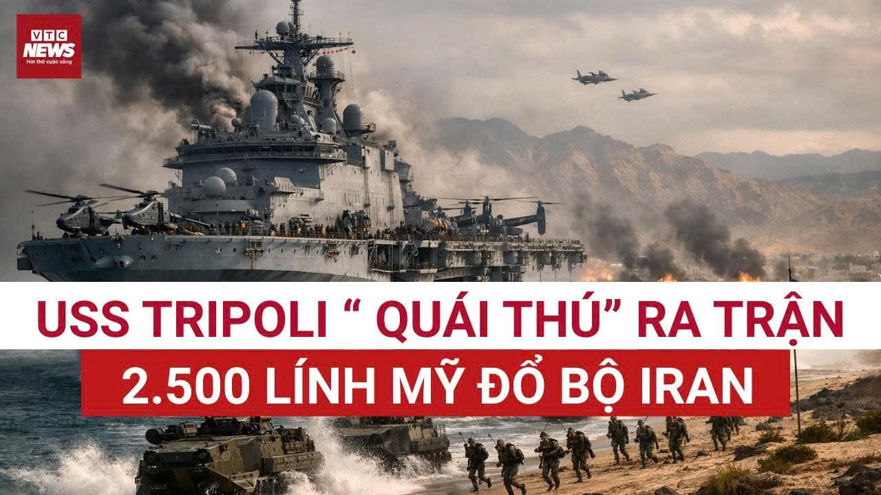 Nóng: Mỹ tung USS Tripoli xuất trận – “tàu đổ bộ khổng lồ” và 2.500 lính thủy đánh bộ áp sát Iran