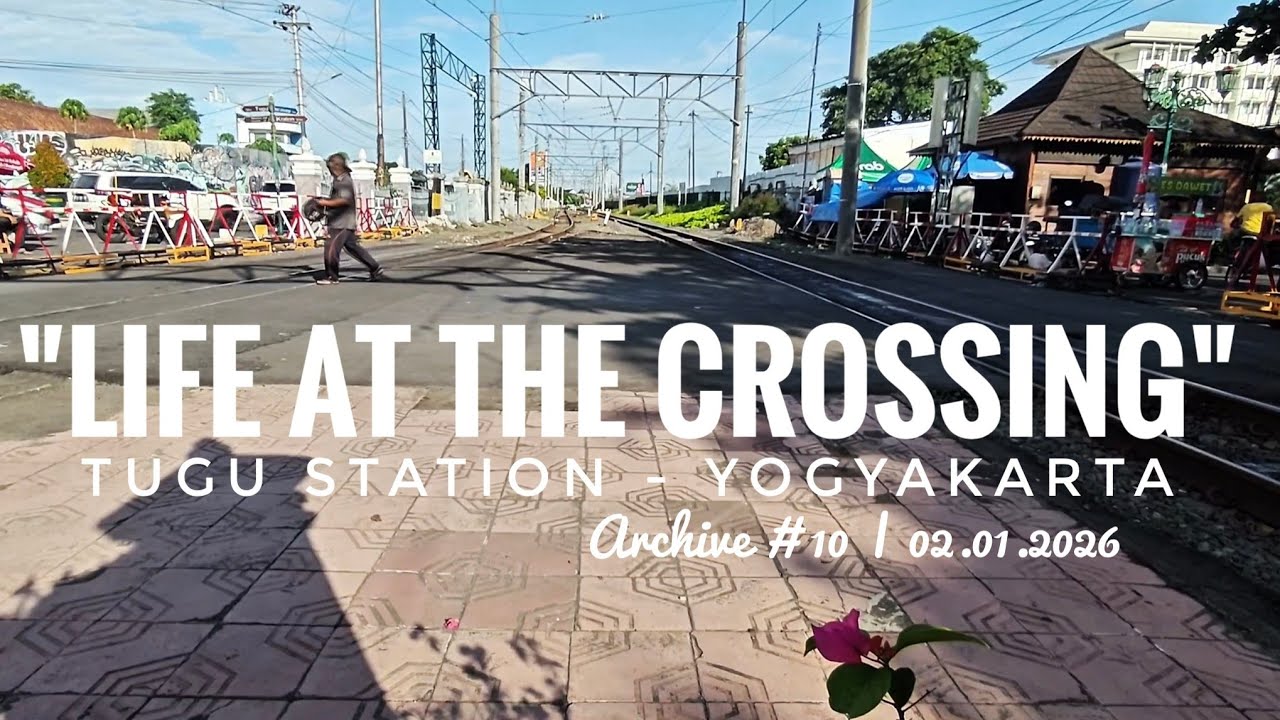 The Rhythm of Tugu: Daily Life at Yogyakarta Station’s Railway Crossing, Jan2th 2026 • archive 10