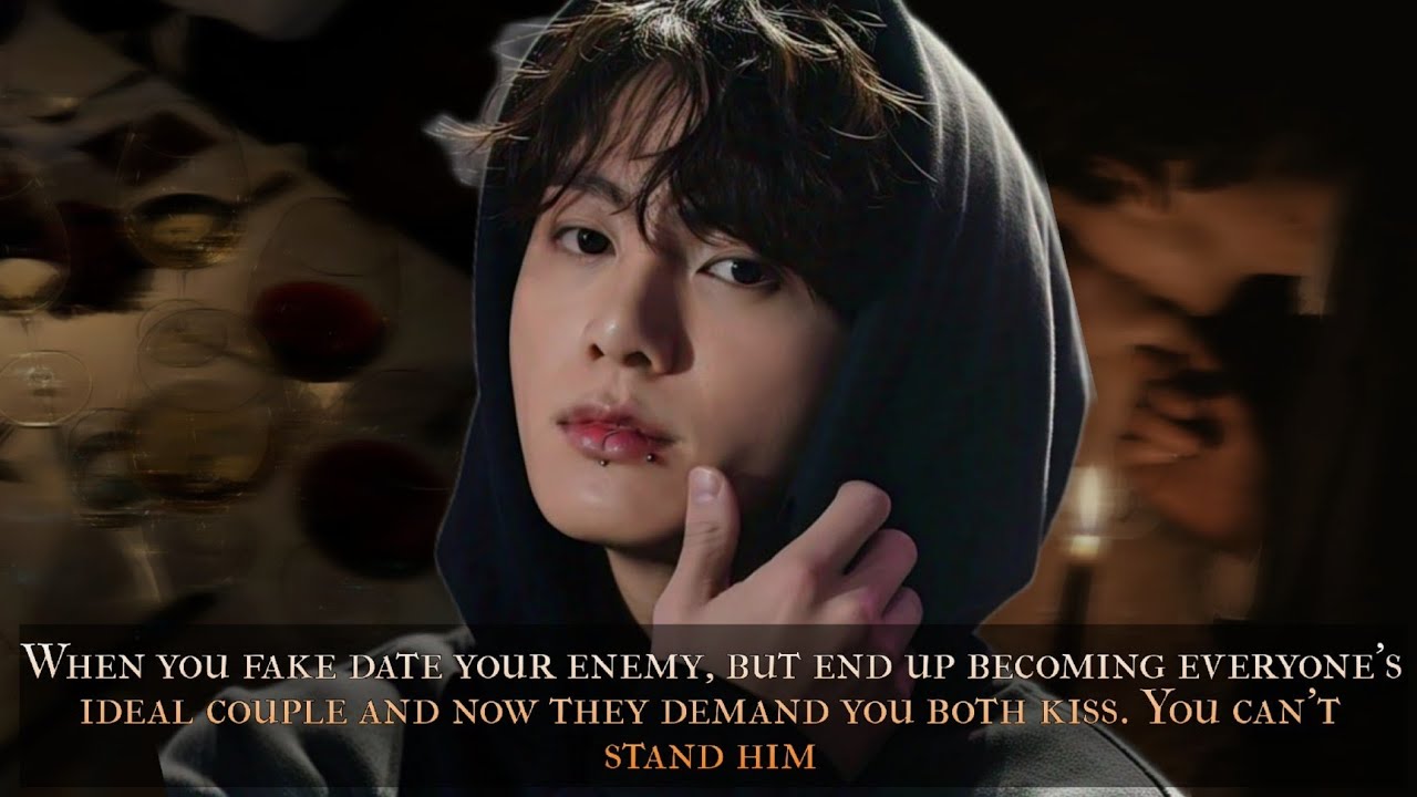 When you fake date your enemy, and they demand you both kiss, you can't stand him - JK oneshot 