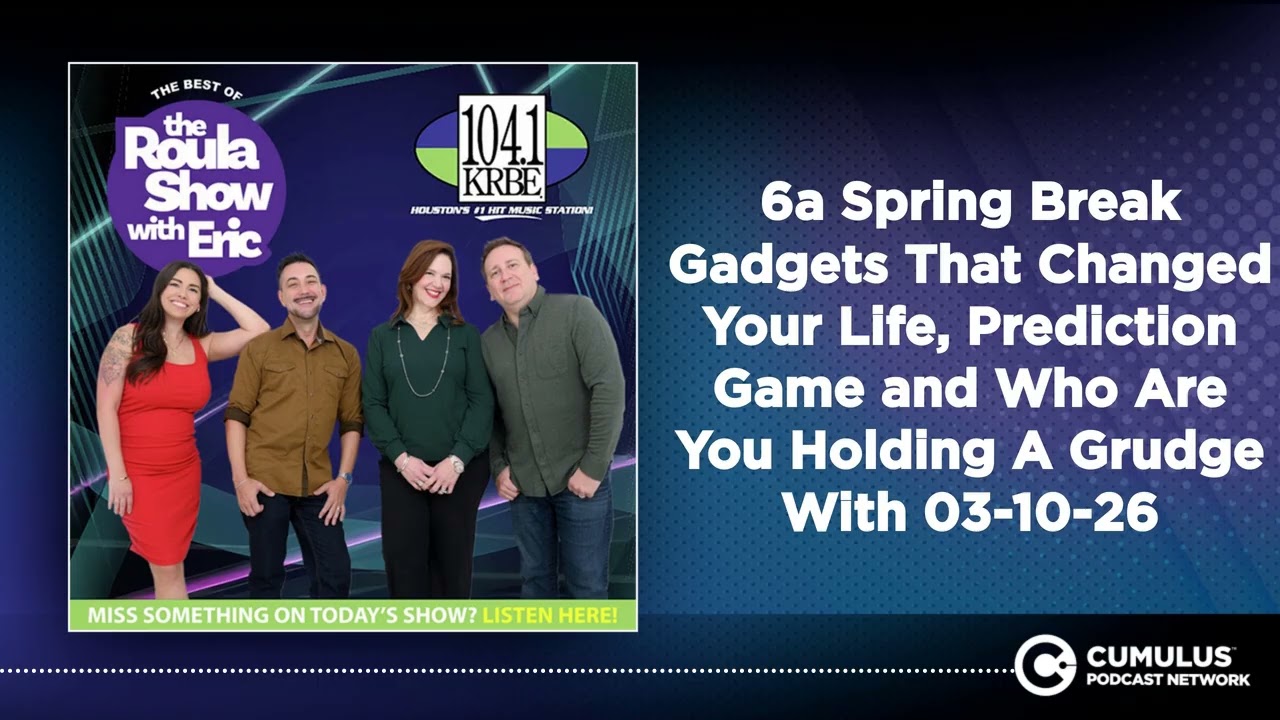 6a Spring Break Gadgets That Changed Your Life, Prediction Game and Who Are You Holding A Grudge...