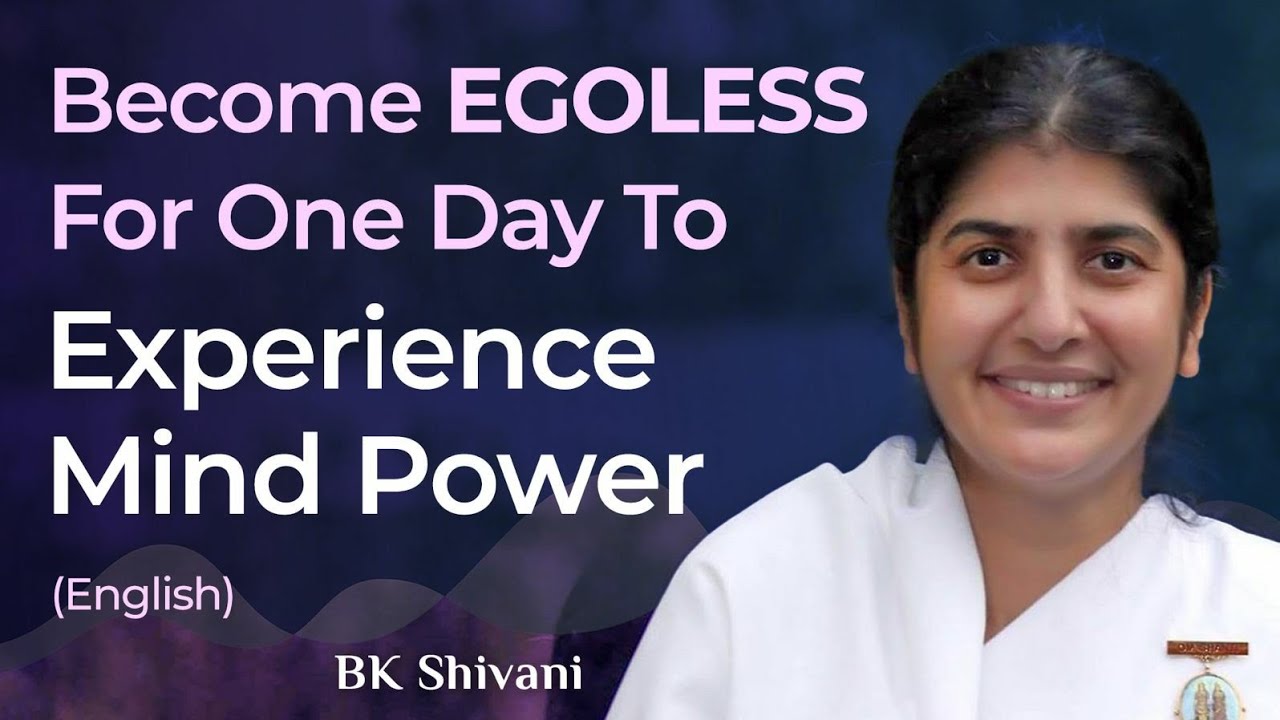 Be EGOLESS For 1 Day, Experience Mind Power: Part 2: Subtitles English: BK Shivani
