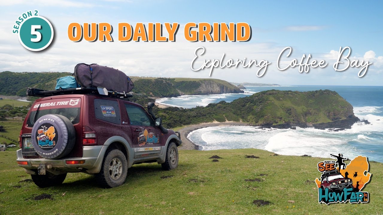 Overlanding Southern Africa: JTS2 Ep 5 - Our Daily Grind - Exploring Coffee Bay