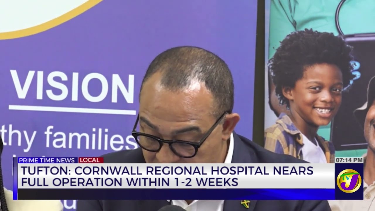Tufton: Cornwall Regional Hospital Near Full Operation Within 1-2 Weeks | TVJ News