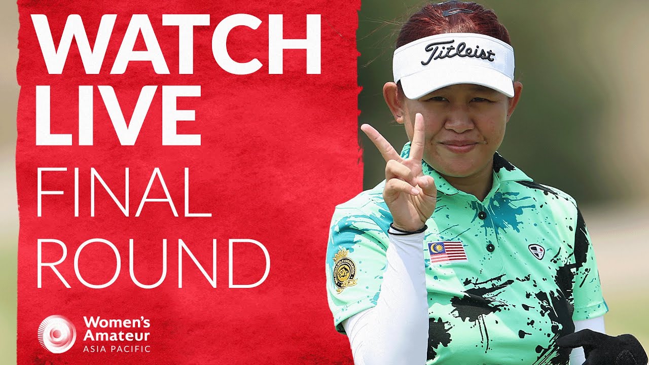 🔴 LIVE Women's Amateur Asia-Pacific Championship | FINAL ROUND